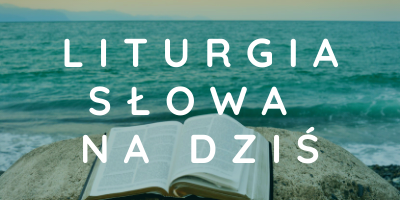 Liturgia Słowa na dziś